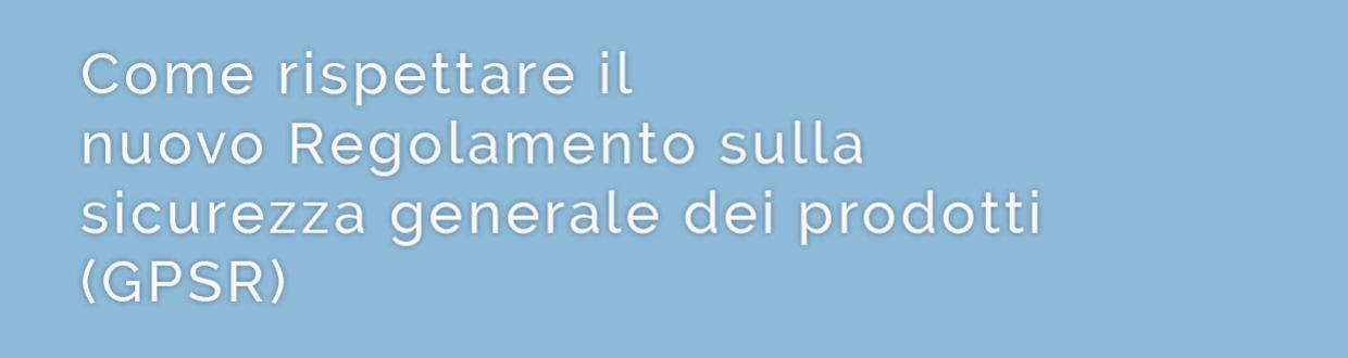 Come rispettare il regolamento sulla sicurezza generale dei prodotti grossista B2B